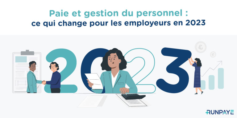 Paie et gestion du personnel : ce qui change pour les employeurs en 2023
